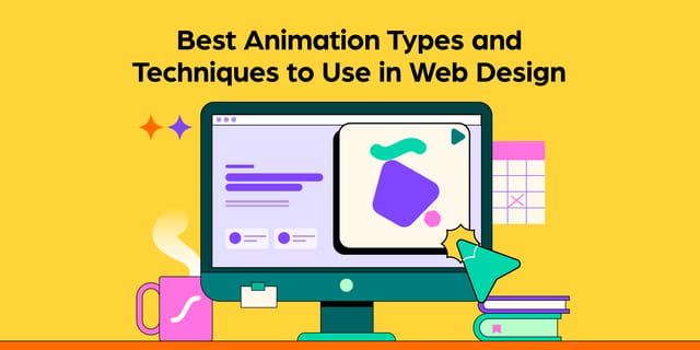 Best Animation Types and Techniques to Use in Web Design