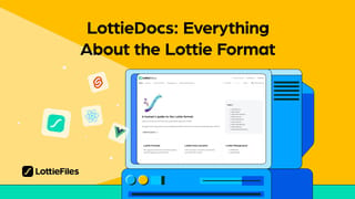 A walkthrough of LottieDocs: An extensive guide to the Lottie format